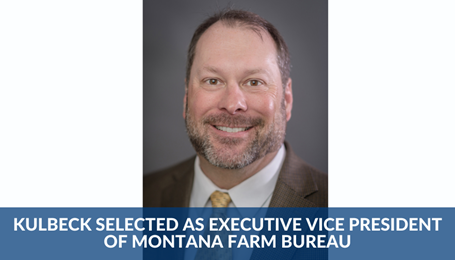 Kulbeck selected as executive vice president of Montana Farm Bureau