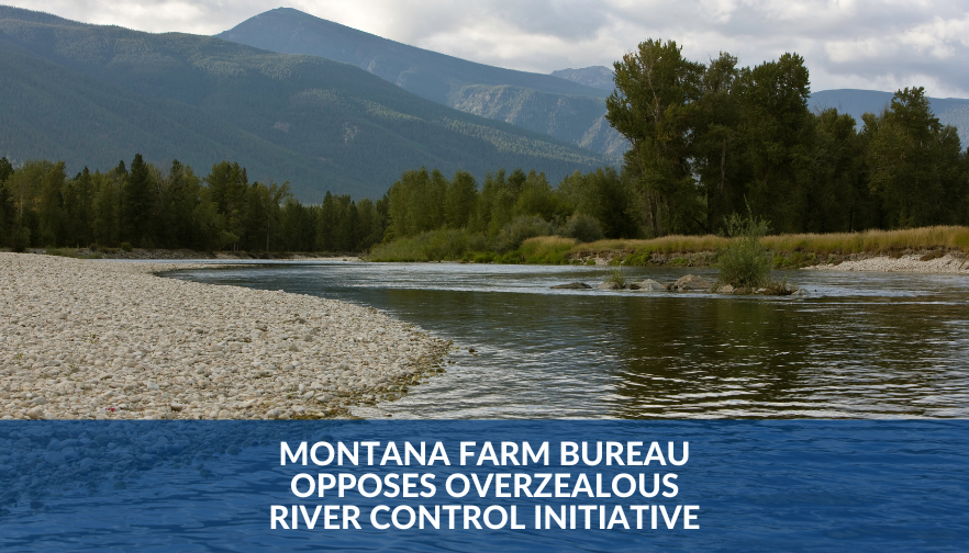 Montana Farm Bureau opposes overzealous river control initiative